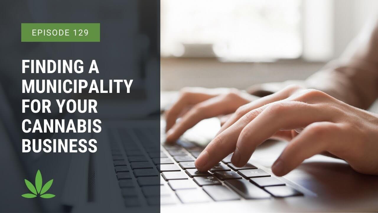Finding a Municipality For Your Cannabis Business