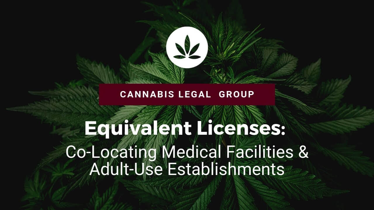 Equivalent Licenses: Co-Locating Medical Facilities and Adult-Use Establishments